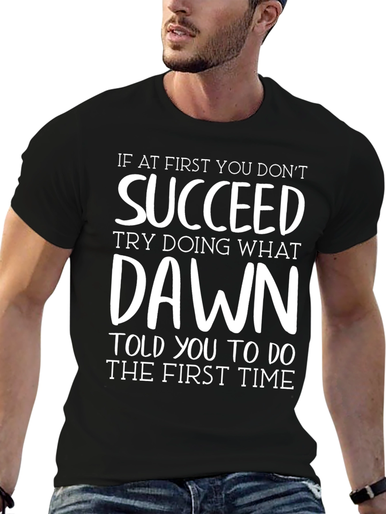 Succeed T-Shirt - Funny Dawn Quote Tee