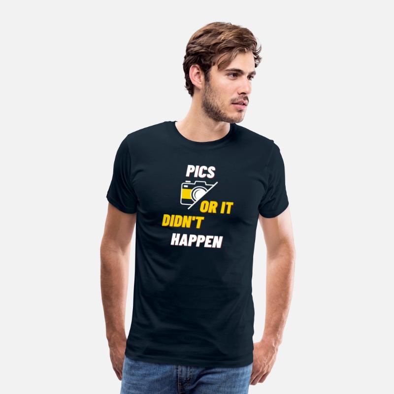 Pics Or It Didn t Happen T shirt