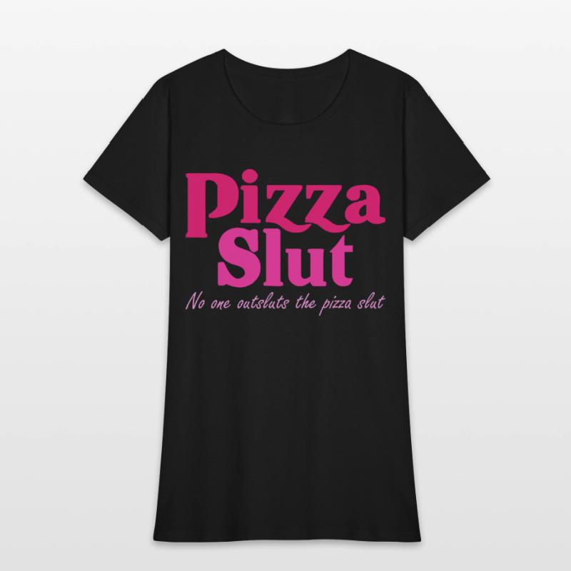 Pizza Slut No One Outsluts The Pizza Slut
