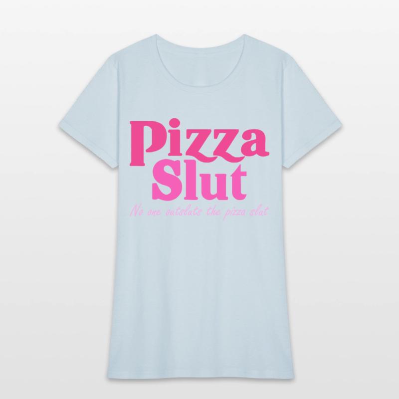 Pizza Slut No One Outsluts The Pizza Slut