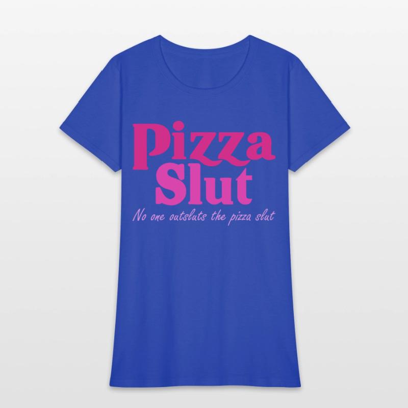 Pizza Slut No One Outsluts The Pizza Slut