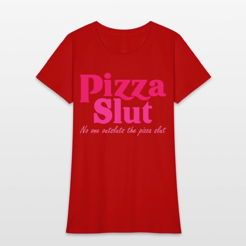 Pizza Slut No One Outsluts The Pizza Slut