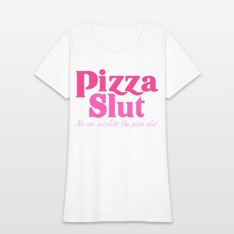 Pizza Slut No One Outsluts The Pizza Slut