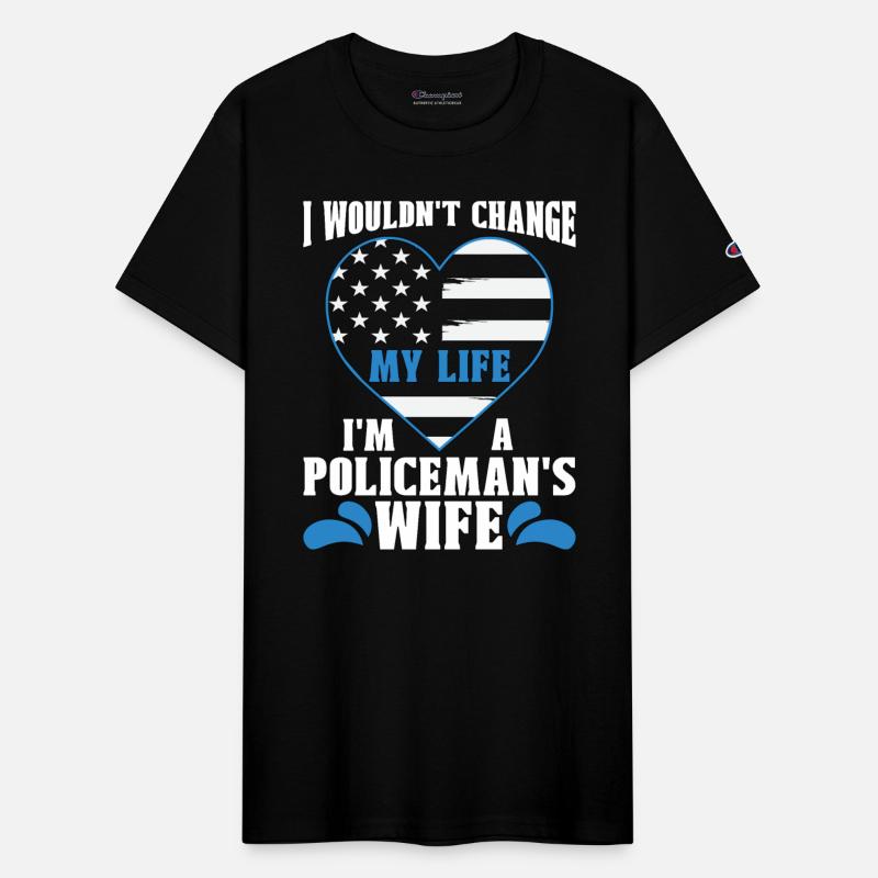 Police Officer I Wouldn't Change My Life Policeman