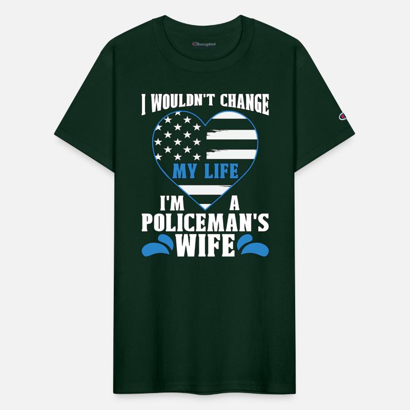 Police Officer I Wouldn't Change My Life Policeman