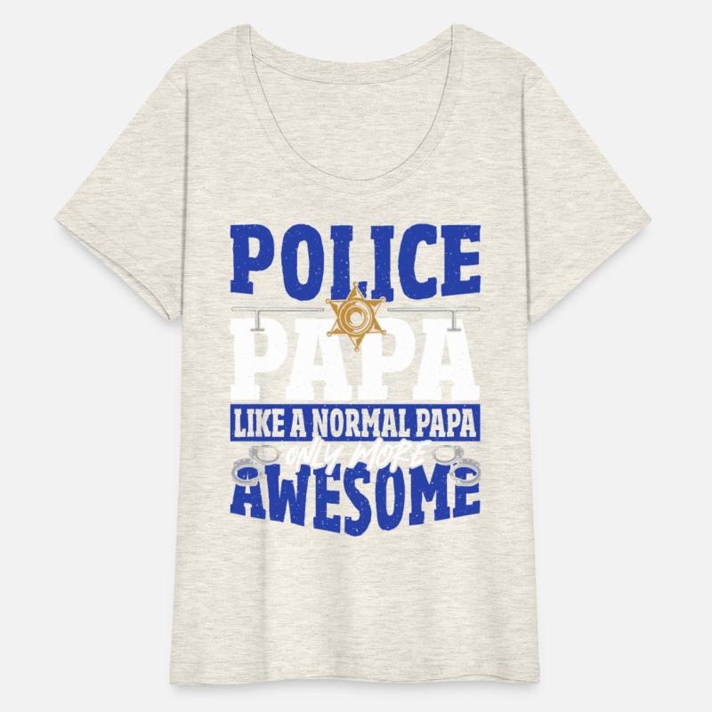 Police Papa Like A Normal Papa Only More Awesome