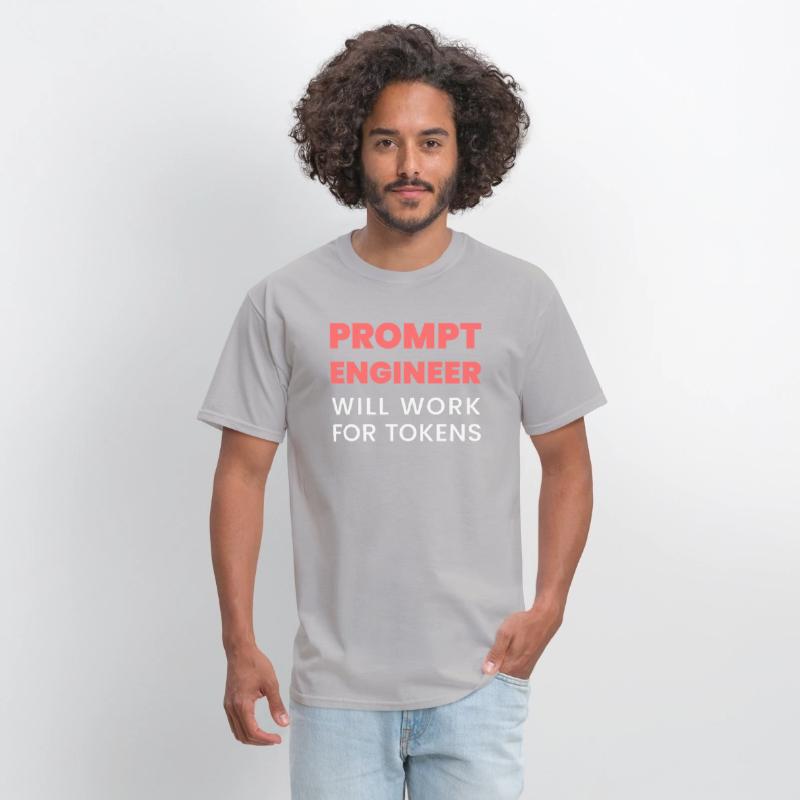 Prompt Engineer Will Work for Tokens Funny Men K