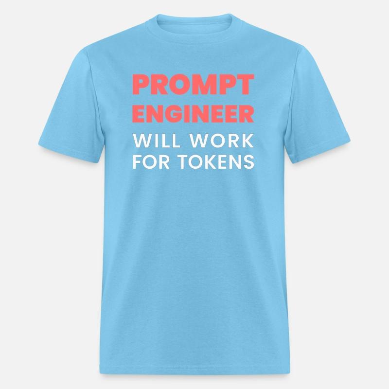 Prompt Engineer Will Work for Tokens Funny Men K