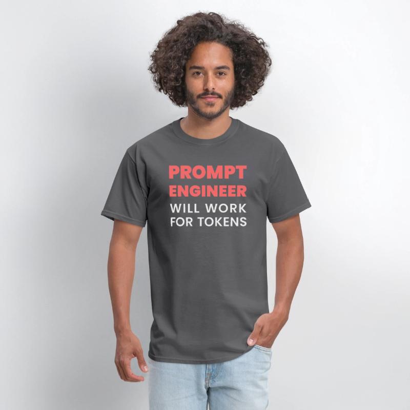 Prompt Engineer Will Work for Tokens Funny Men K