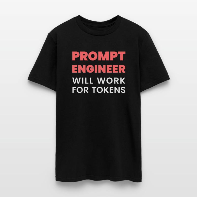 Prompt Engineer Will Work for Tokens Funny Men K