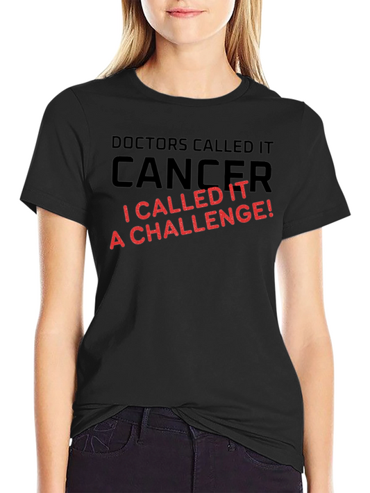 Cancer Challenge T-Shirt: Doctors Called It I Called It!