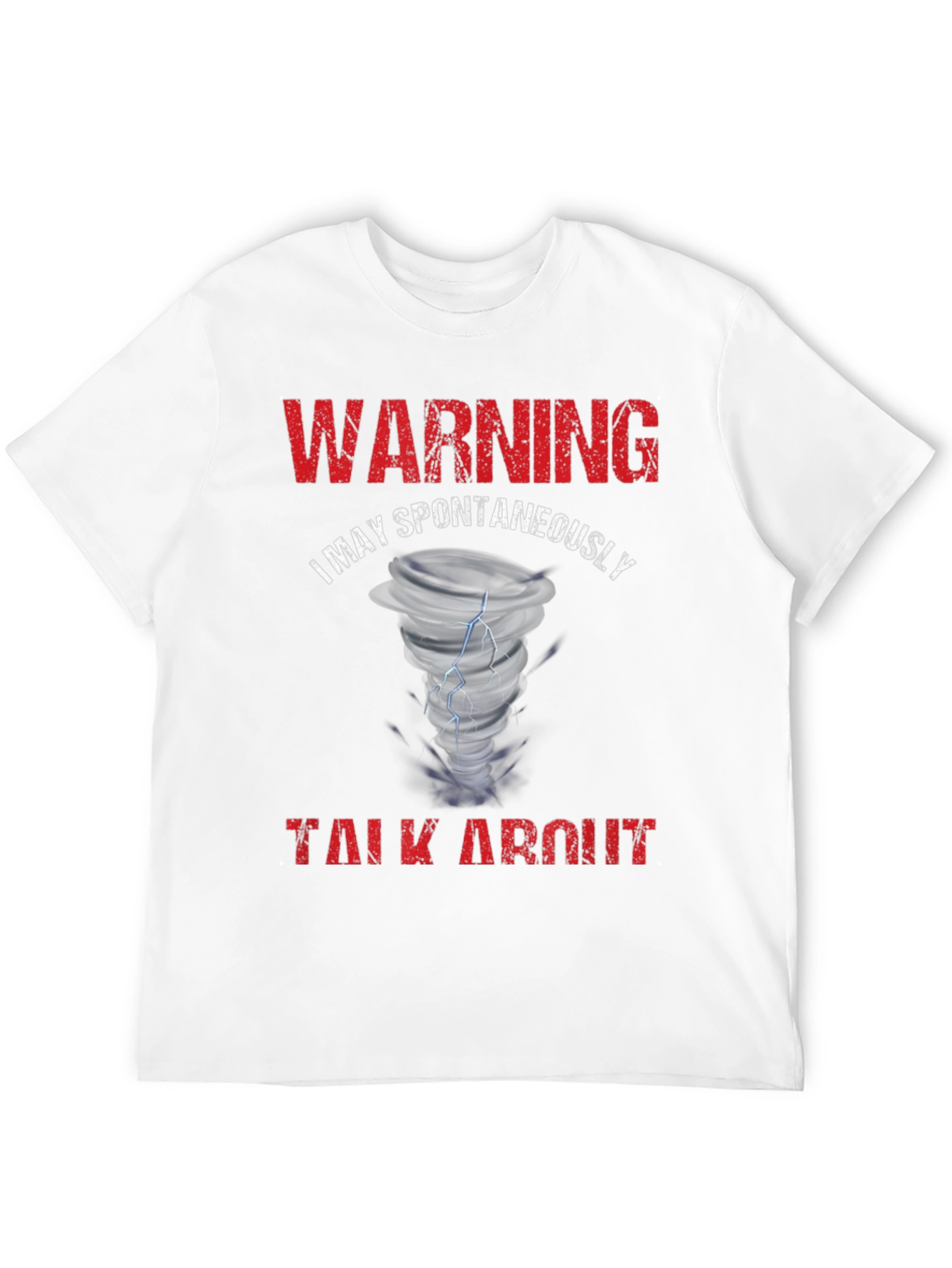 Warning May Spontaneously Talk About Tornado T-Shirt