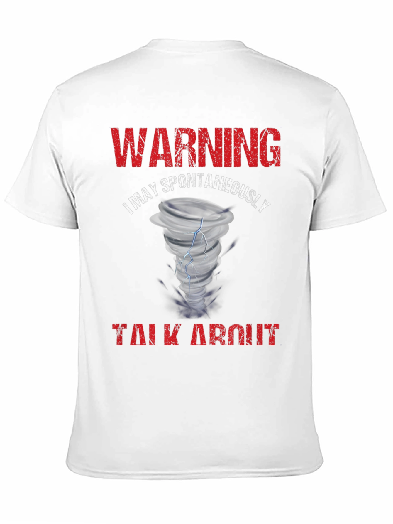 Warning May Spontaneously Talk About Tornado T-Shirt