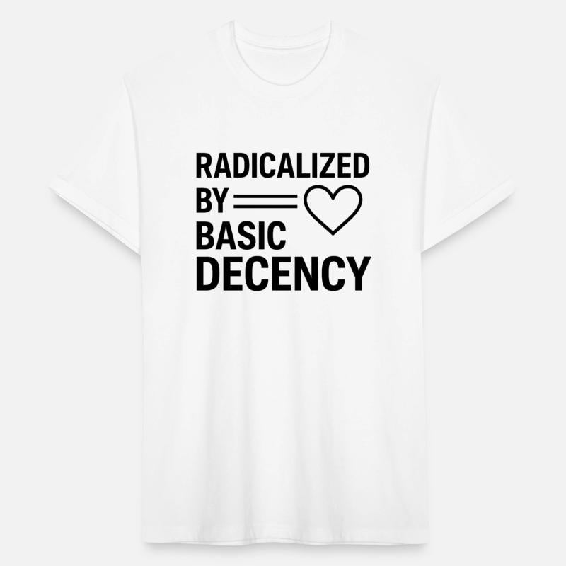 Radicalized By Basic Decency design SHIRT