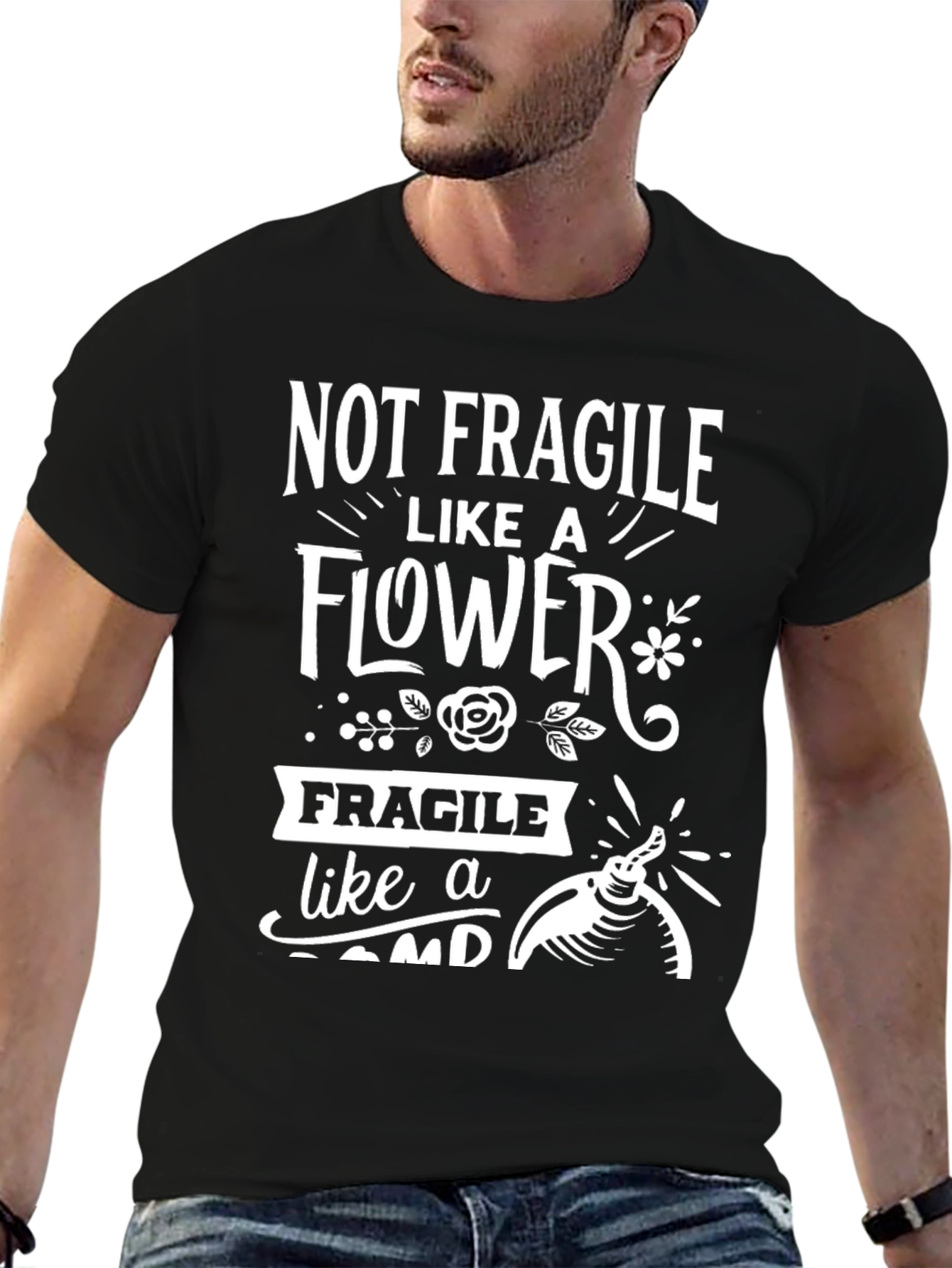 Not Fragile Like A Flower Bomb Humor T-Shirt