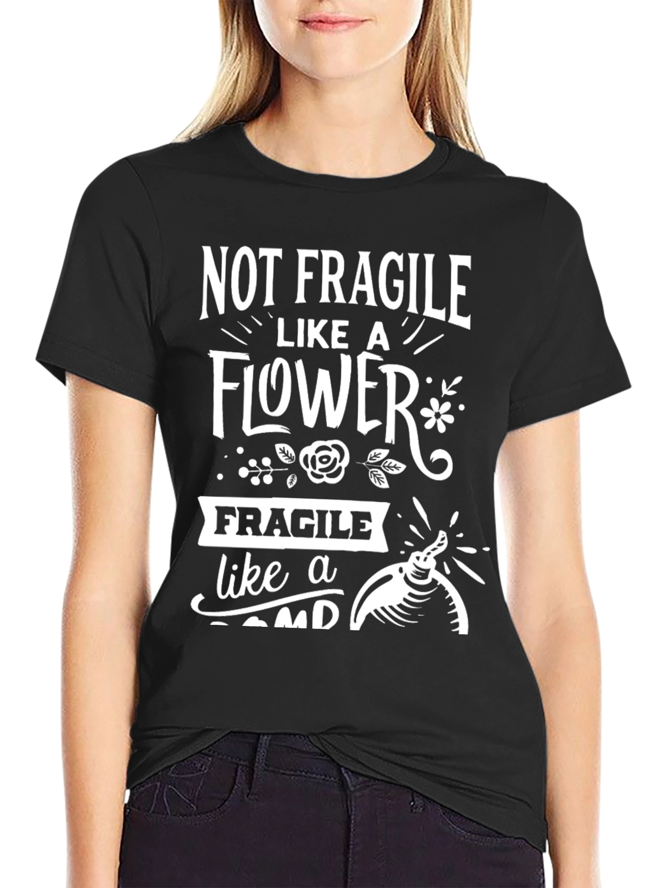 Not Fragile Like A Flower Bomb Humor T-Shirt