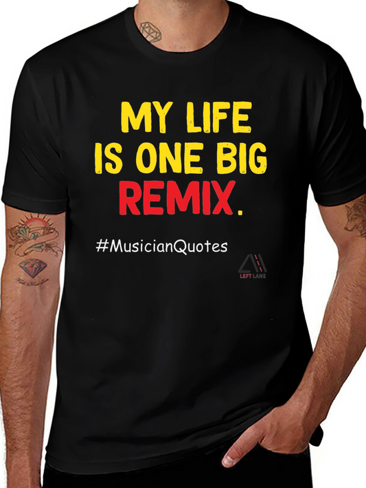 My Life is One Big Remix T-Shirt