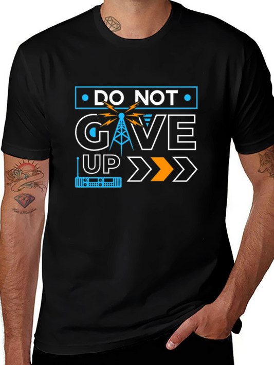 Do Not Give Up T-Shirt: Motivational Ham Radio Design