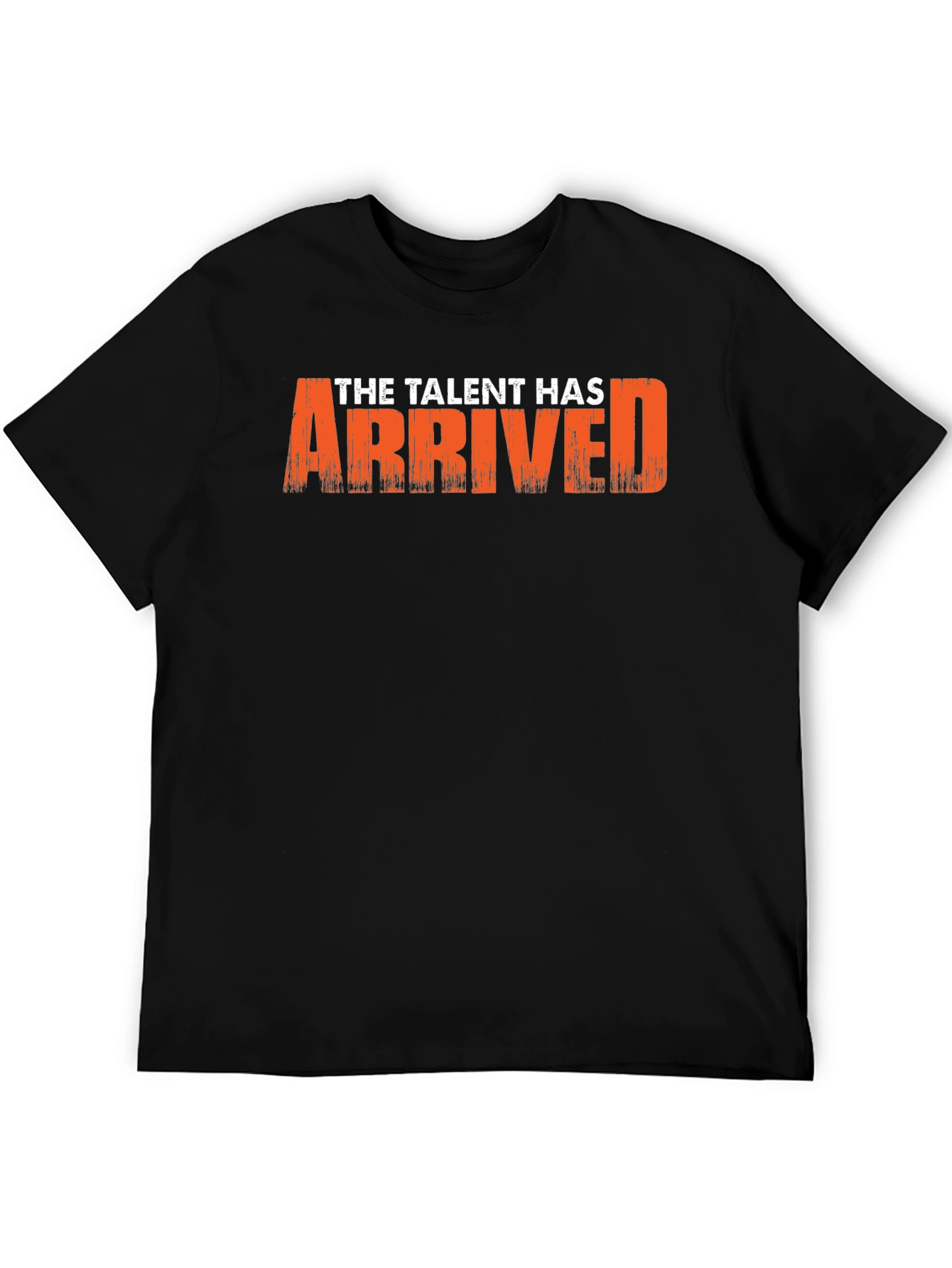 The Talent Has Arrived Graphic T-Shirt