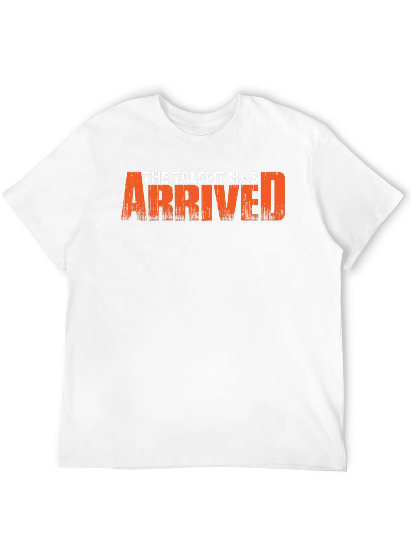 The Talent Has Arrived Graphic T-Shirt
