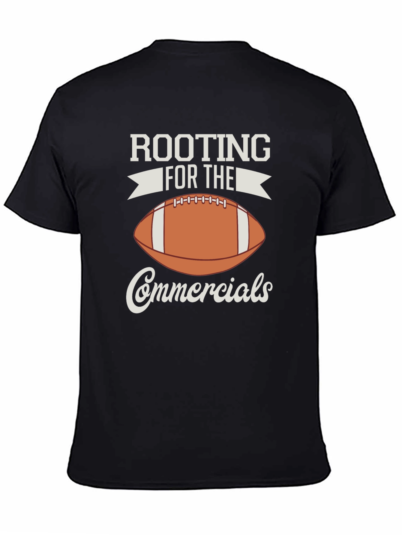 Rooting for the Commercials Football T-Shirt
