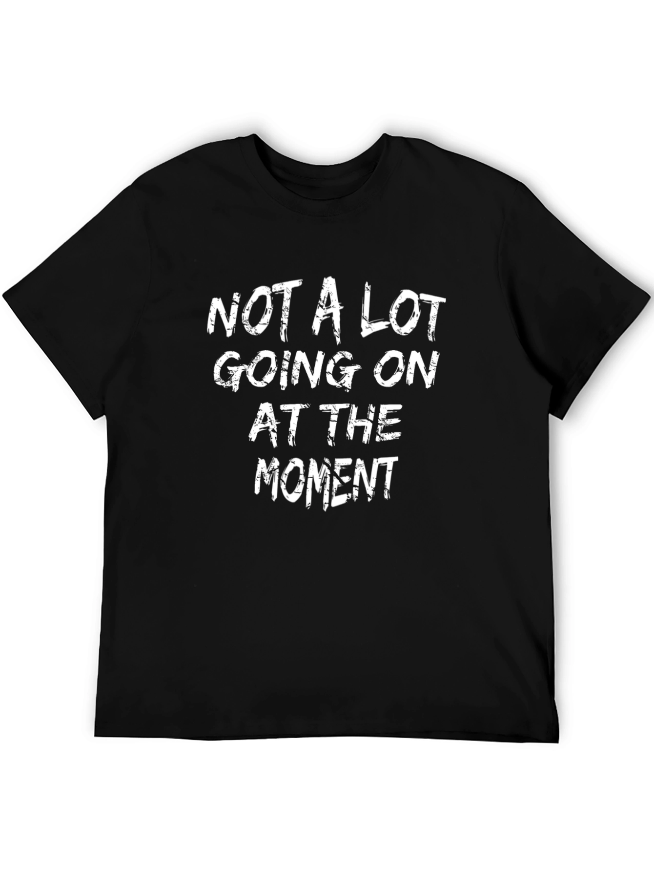 Not a Lot Going On at the Moment Tee