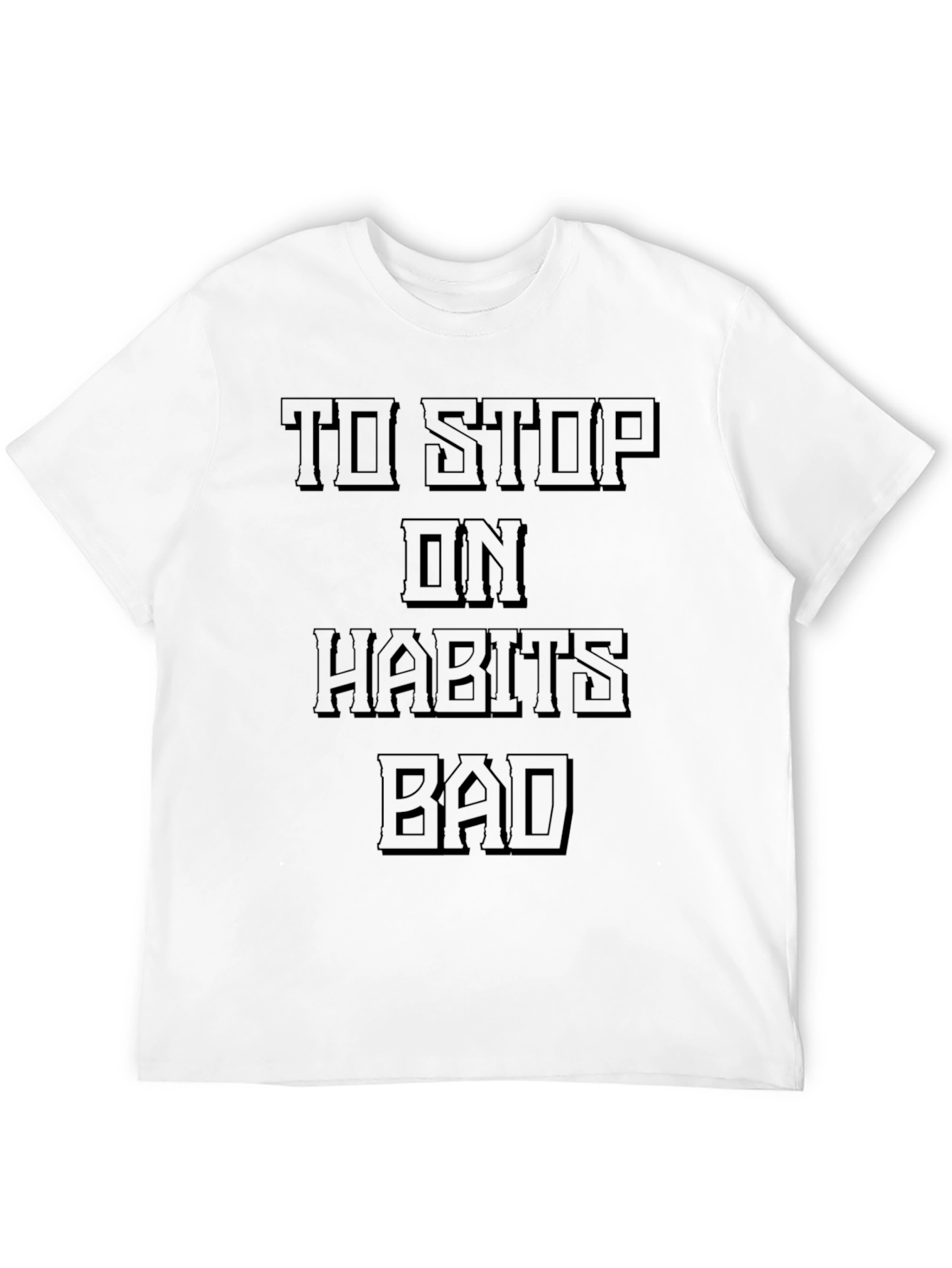 Stop Bad Habits T-Shirt