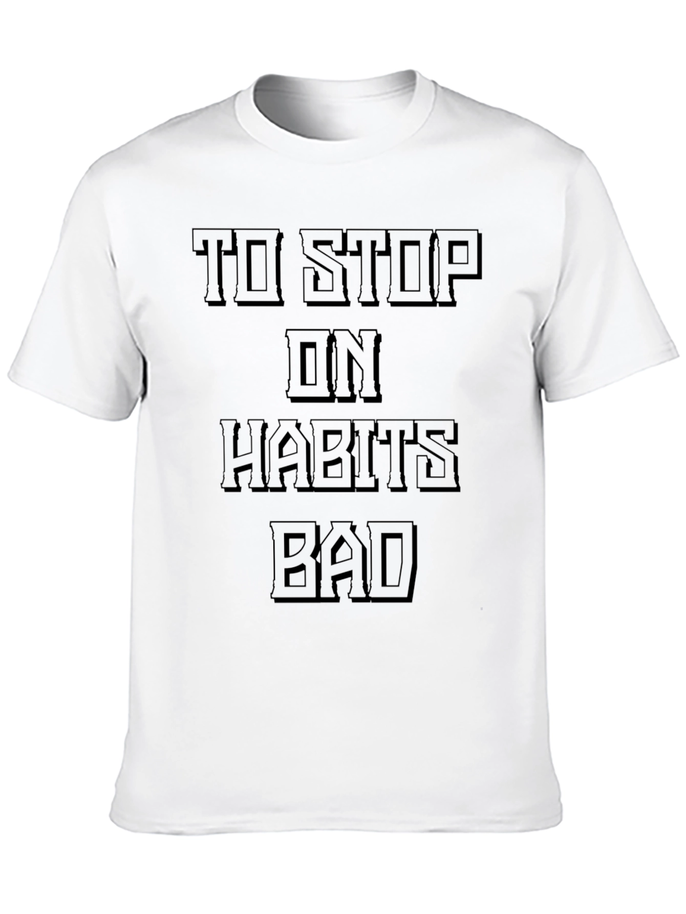 Stop Bad Habits T-Shirt