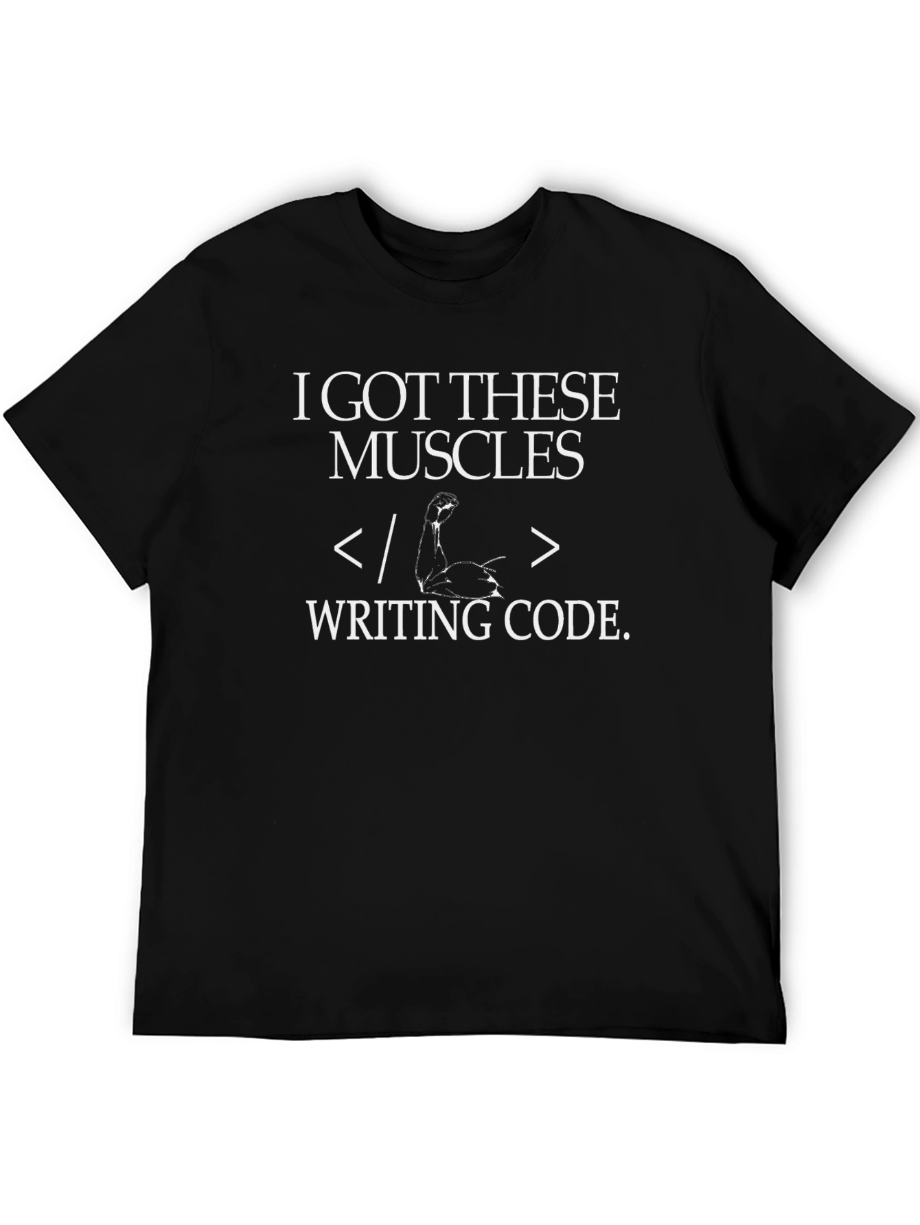 I Got These Muscles Writing Code T-Shirt