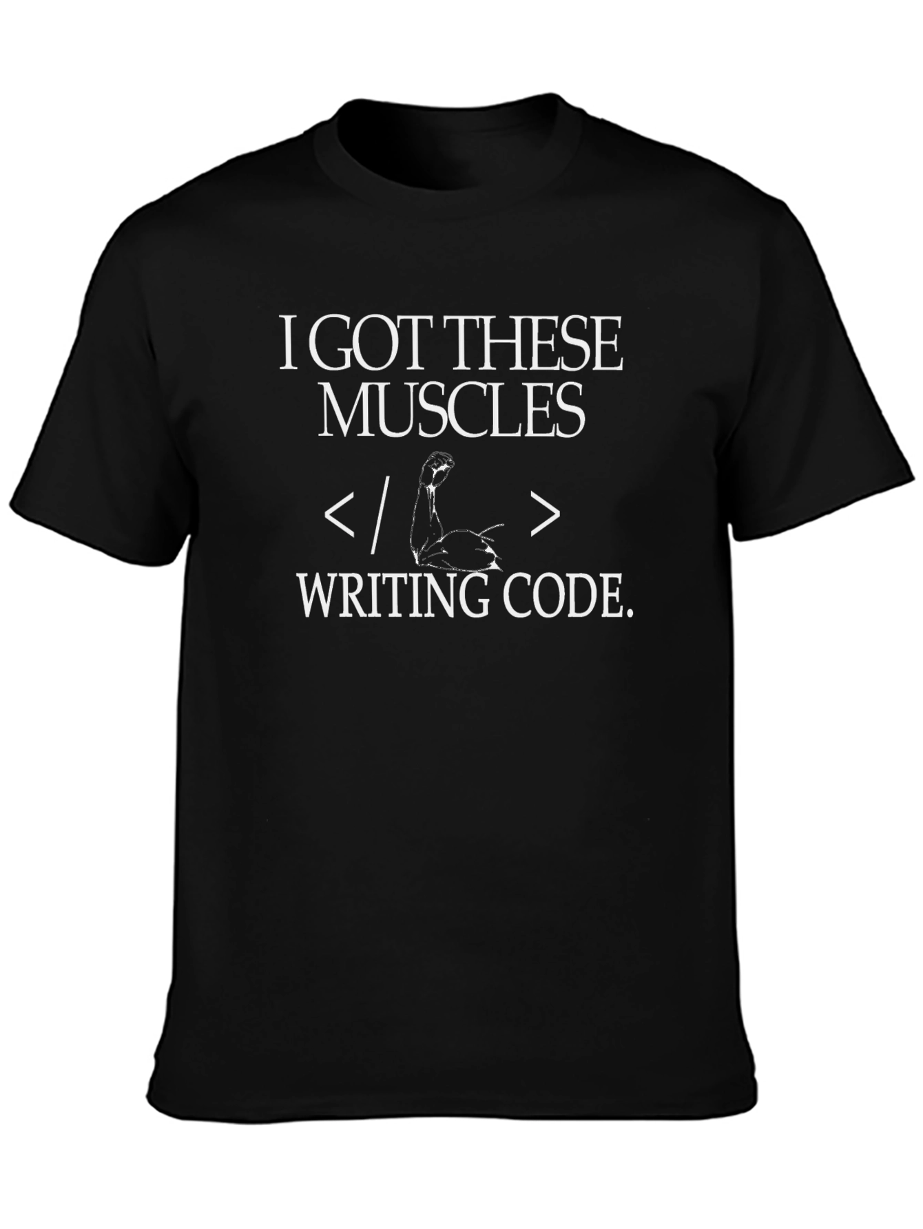 I Got These Muscles Writing Code T-Shirt