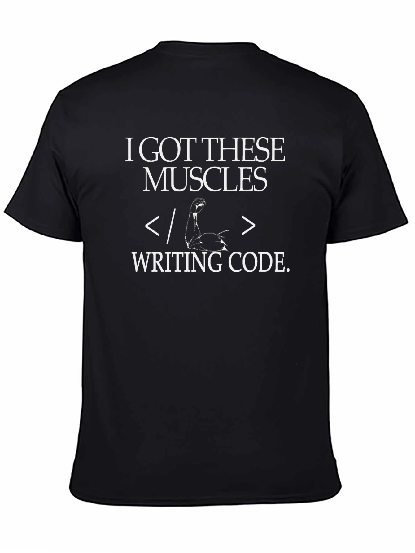 I Got These Muscles Writing Code T-Shirt