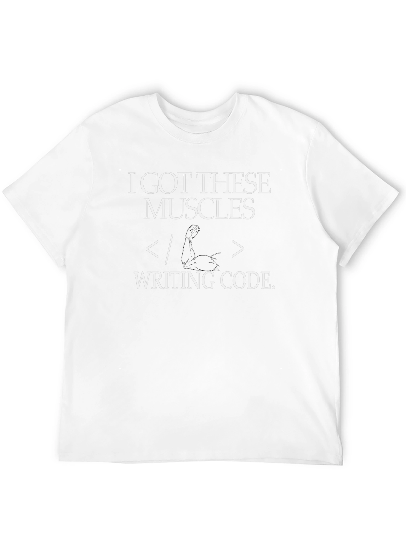 I Got These Muscles Writing Code T-Shirt
