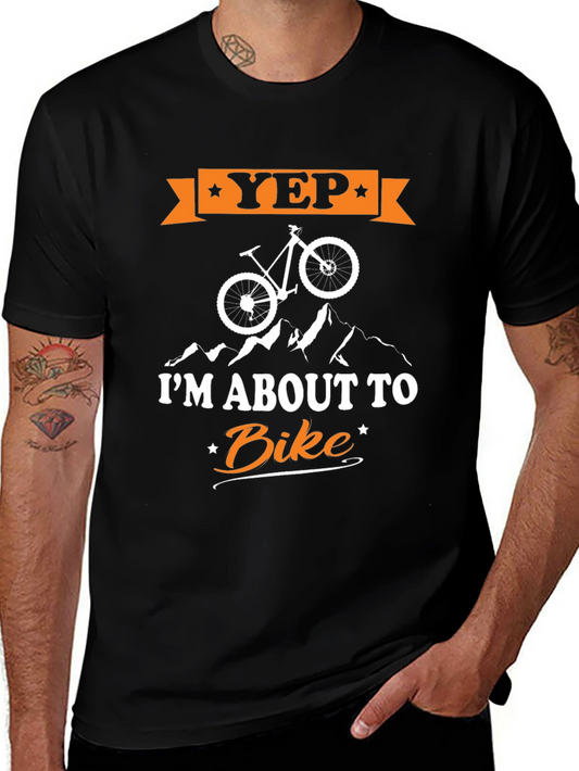 Yep Im About To Bike T-Shirt