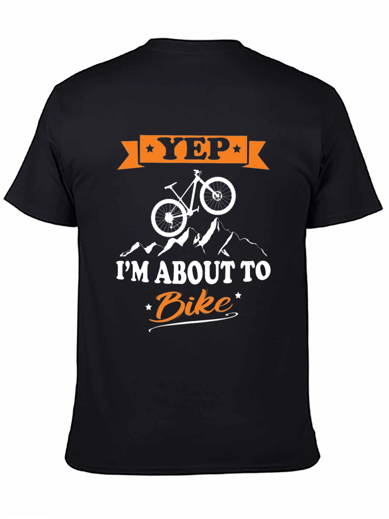 Yep Im About To Bike T-Shirt
