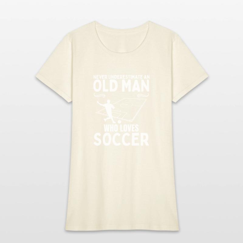 Soccer Never Underestimate An Old Man Who Loves