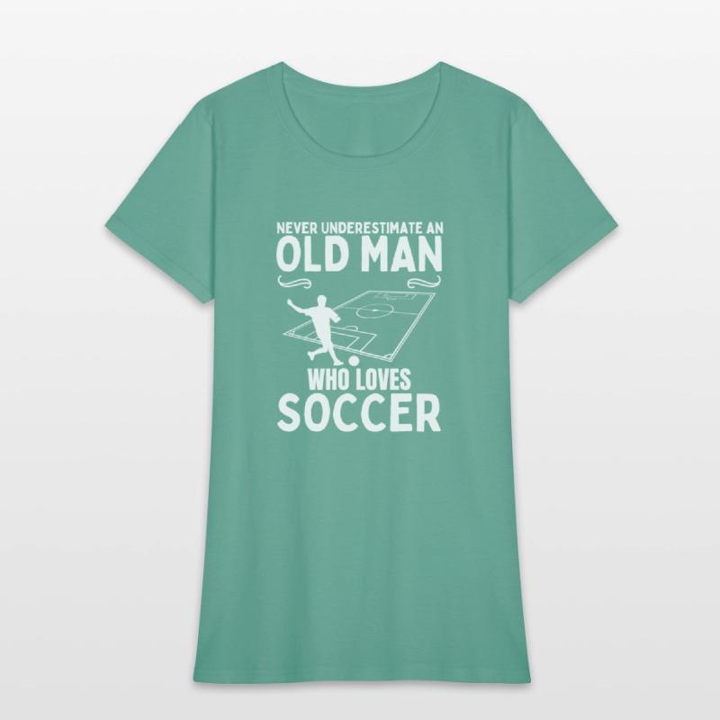 Soccer Never Underestimate An Old Man Who Loves