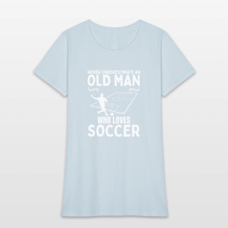 Soccer Never Underestimate An Old Man Who Loves