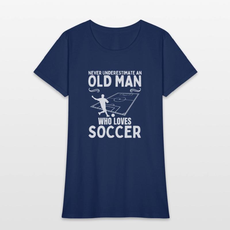 Soccer Never Underestimate An Old Man Who Loves