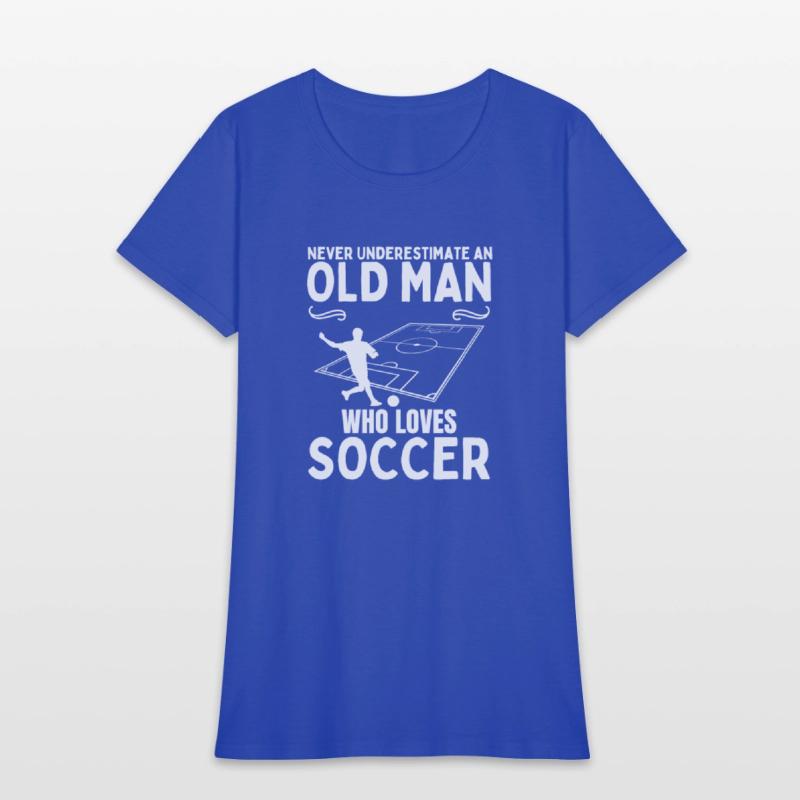 Soccer Never Underestimate An Old Man Who Loves
