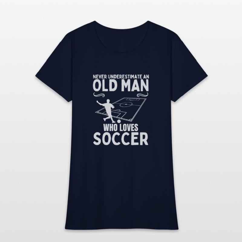 Soccer Never Underestimate An Old Man Who Loves
