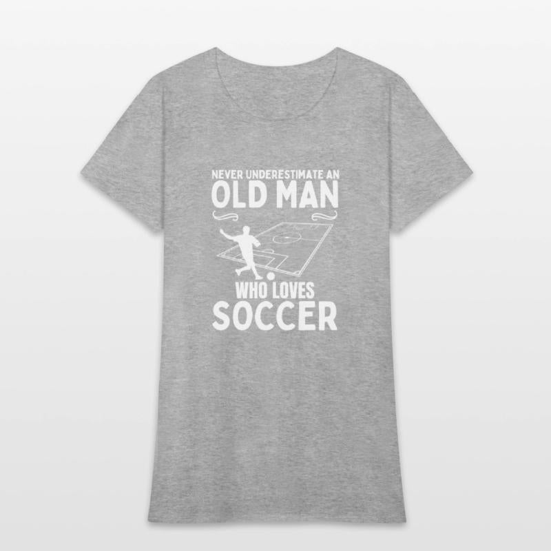 Soccer Never Underestimate An Old Man Who Loves