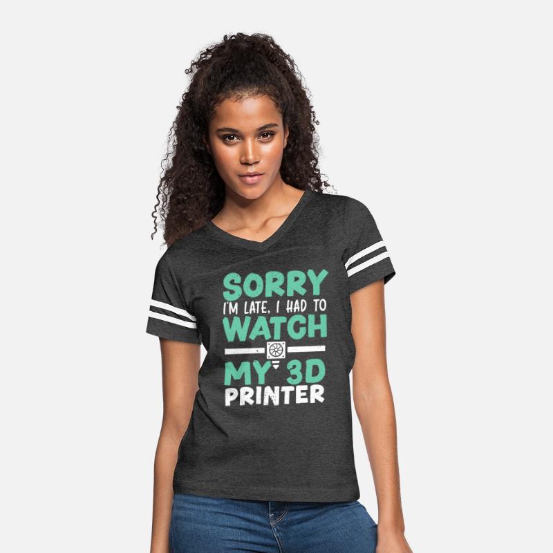 Sorry I'm Late I Had To Watch My 3D Printer
