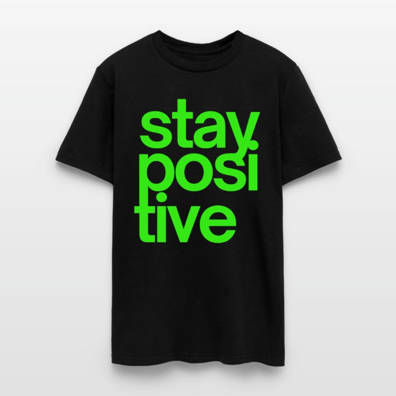 Stay Positive (in neon green letters)