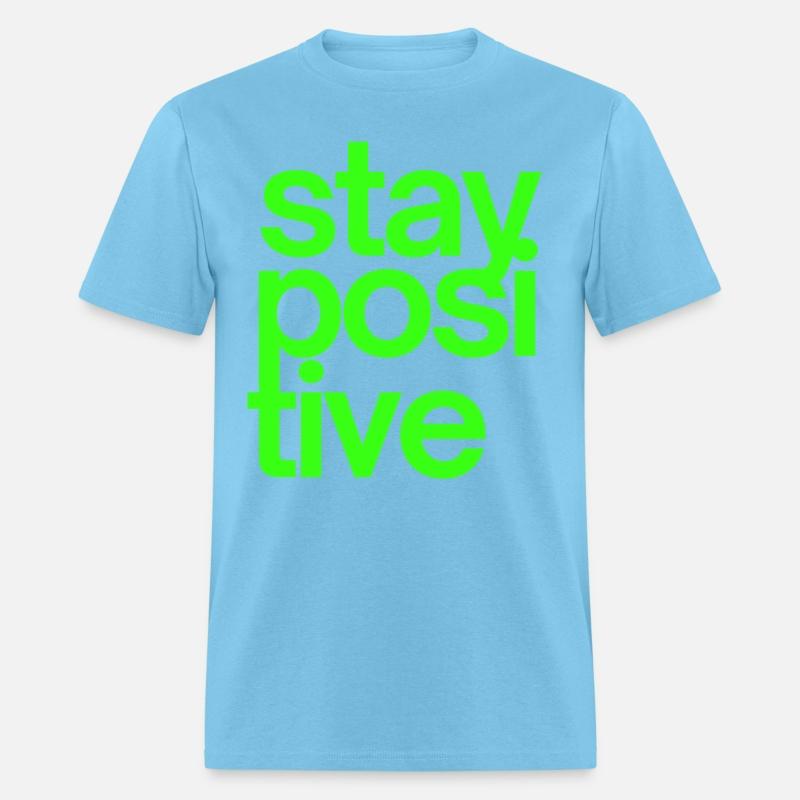 Stay Positive (in neon green letters)