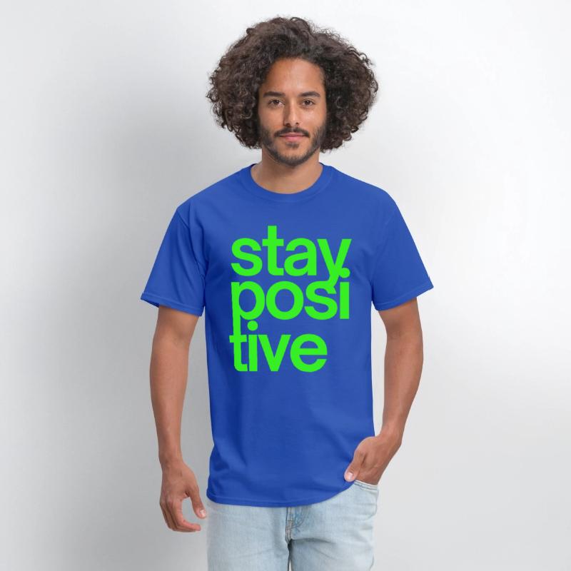 Stay Positive (in neon green letters)