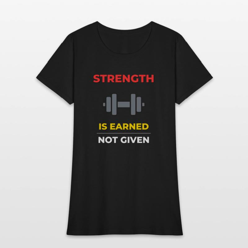 Strength is Earned – Motivational Gym Workout Tee