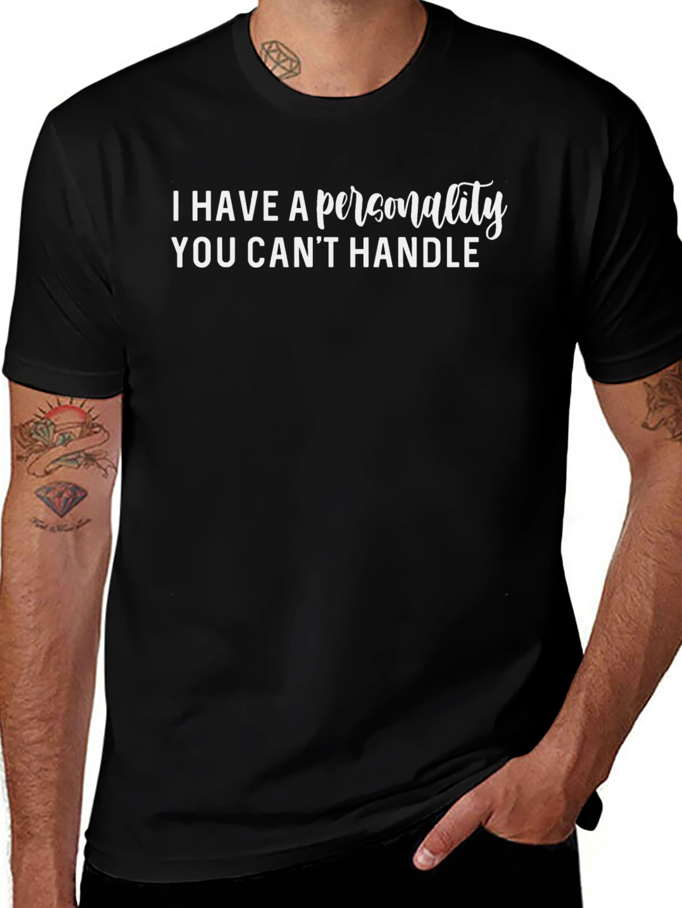 I Have A Personality You Cant Handle Graphic Tee