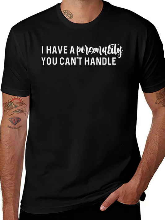 I Have A Personality You Cant Handle Graphic Tee