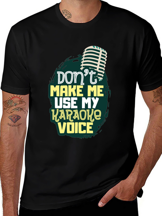Karaoke Voice T-Shirt: Dont Make Me Use My Voice Funny Shirt