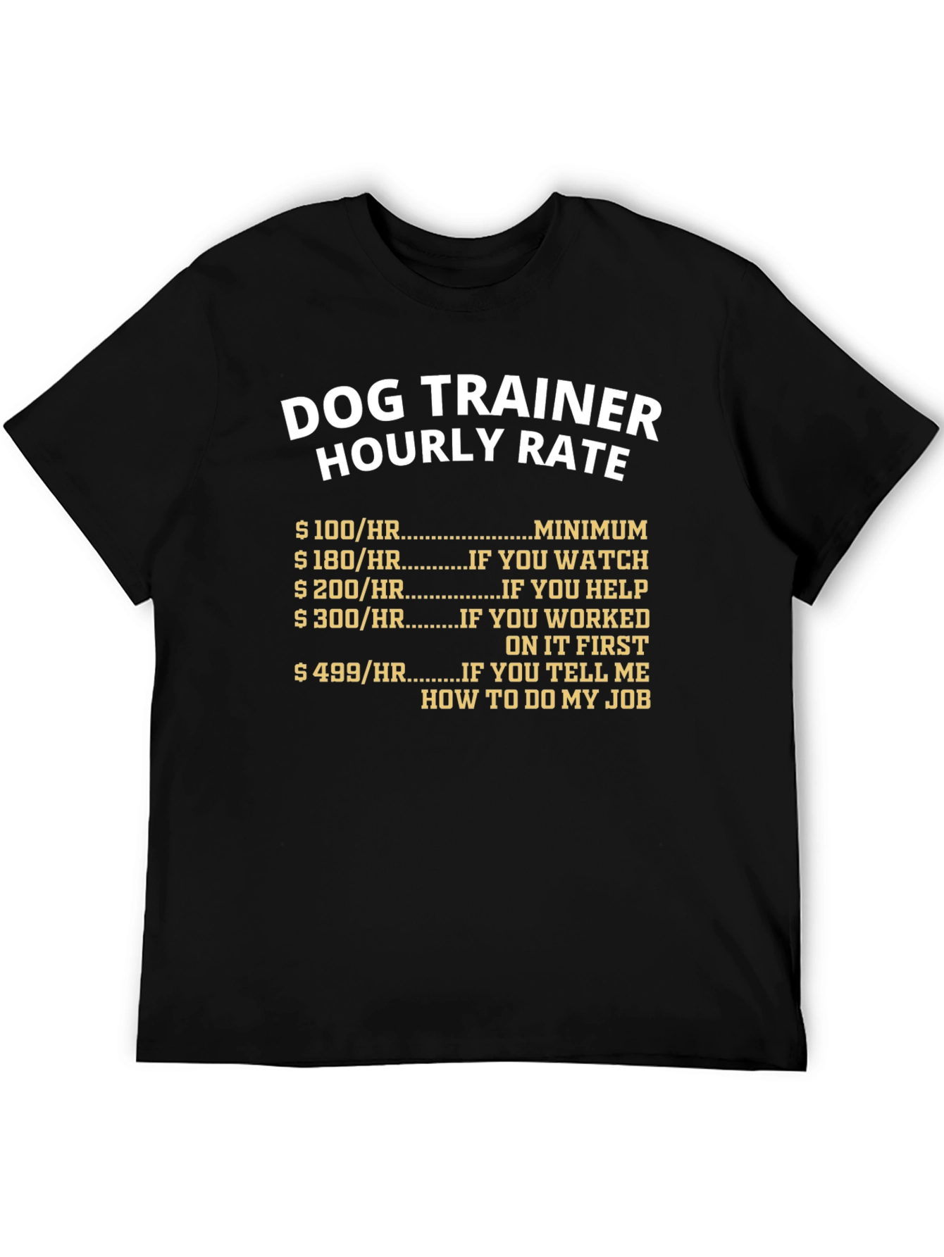 Dog Trainer Hourly Rate T-Shirt Funny Pet Training Tee